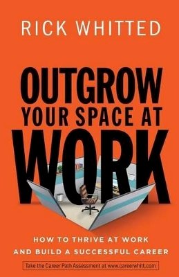 R Whitted - Outgrow Your Space at Work How to Thrive at Work a nd Build a Successful Career - 9780800726676 - V9780800726676