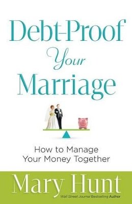 Mary Hunt - Debt–Proof Your Marriage – How to Manage Your Money Together - 9780800726836 - V9780800726836