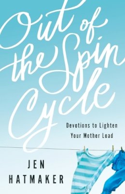 Jen Hatmaker - Out of the Spin Cycle – Devotions to Lighten Your Mother Load - 9780800728137 - V9780800728137