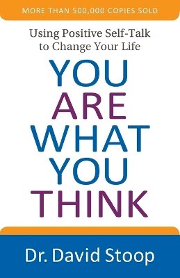 Dr. David Stoop - You Are What You Think – Using Positive Self–Talk to Change Your Life - 9780800728366 - V9780800728366