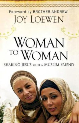 Joy Loewen - Woman to Woman – Sharing Jesus with a Muslim Friend - 9780800794835 - V9780800794835