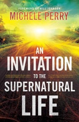 Michele Perry - An Invitation to the Supernatural Life - 9780800795337 - V9780800795337