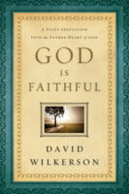 David Wilkerson - God Is Faithful: A Daily Invitation into the Father Heart of God - 9780800795351 - V9780800795351