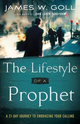 James W Goll - The Lifestyle of a Prophet: A 21-Day Journey to Embracing Your Calling - 9780800795368 - V9780800795368