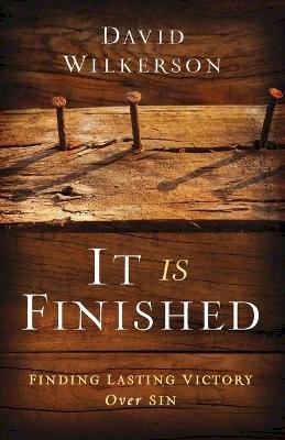 David Wilkerson - It Is Finished – Finding Lasting Victory Over Sin - 9780800795498 - V9780800795498