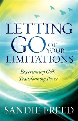 Sandie Freed - Letting Go of Your Limitations – Experiencing God`s Transforming Power - 9780800795634 - V9780800795634