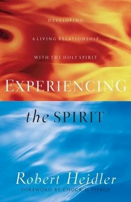 Robert Heidler - Experiencing the Spirit – Developing a Living Relationship with the Holy Spirit - 9780800796662 - V9780800796662