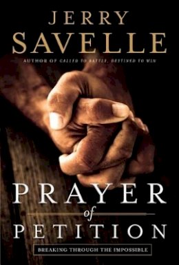Jerry Savelle - Prayer of Petition – Breaking Through the Impossible - 9780800797072 - V9780800797072