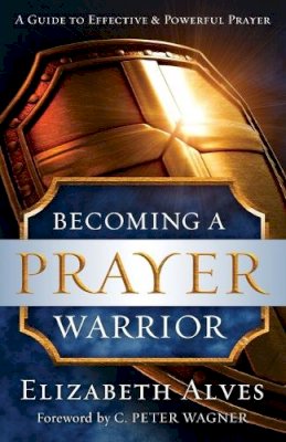 Elizabeth Alves - Becoming a Prayer Warrior - 9780800797973 - V9780800797973