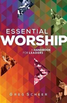 Greg Scheer - Essential Worship – A Handbook for Leaders - 9780801008283 - V9780801008283