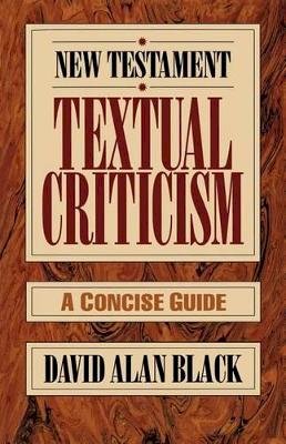 David Alan Black - New Testament Textual Criticism – A Concise Guide - 9780801010743 - V9780801010743