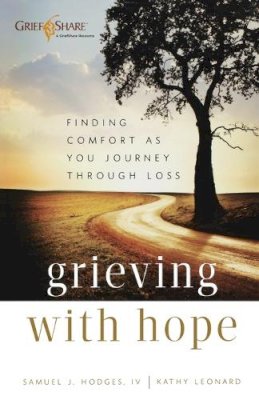 Samuel J. IV Hodges - Grieving with Hope – Finding Comfort as You Journey through Loss - 9780801014239 - V9780801014239