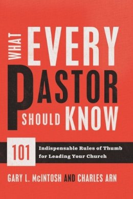 Gary L. McIntosh - What Every Pastor Should Know – 101 Indispensable Rules of Thumb for Leading Your Church - 9780801014352 - V9780801014352