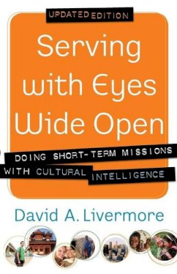 David A. Livermore - Serving with Eyes Wide Open – Doing Short–Term Missions with Cultural Intelligence - 9780801015199 - V9780801015199