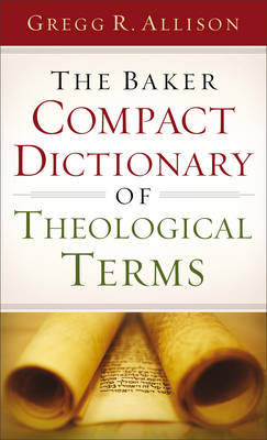 Gregg R. Allison - The Baker Compact Dictionary of Theological Terms - 9780801015762 - V9780801015762