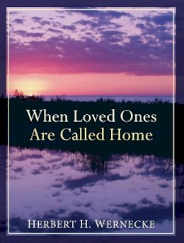 Herbert H. Wernecke - When Loved Ones Are Called Home - 9780801015939 - V9780801015939