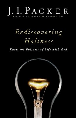 J. I. Packer - Rediscovering Holiness – Know the Fullness of Life with God - 9780801018138 - V9780801018138