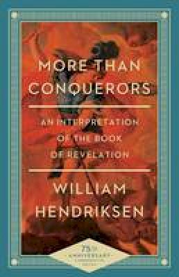 William Hendriksen - More Than Conquerors: An Interpretation of the Book of Revelation - 9780801018404 - V9780801018404