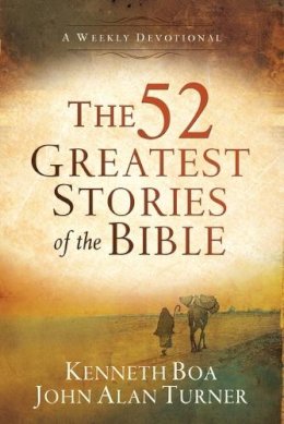 Kenneth Boa - The 52 Greatest Stories of the Bible – A Weekly Devotional - 9780801019036 - V9780801019036