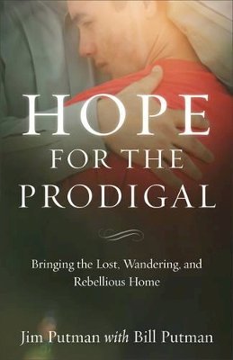 Jim Putman - Hope for the Prodigal – Bringing the Lost, Wandering, and Rebellious Home - 9780801019081 - V9780801019081