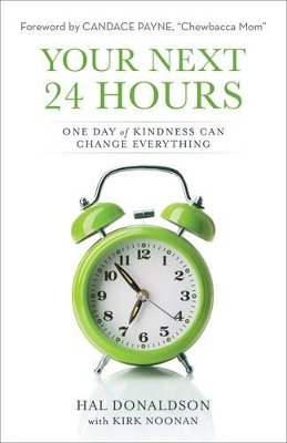 Hal Donaldson - Your Next 24 Hours – One Day of Kindness Can Change Everything - 9780801019432 - V9780801019432