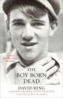 David Ring - The Boy Born Dead: A Story of Friendship, Courage, and Triumph - 9780801019456 - V9780801019456