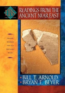 Bill T. Arnold - Readings from the Ancient Near East – Primary Sources for Old Testament Study - 9780801022920 - V9780801022920