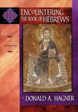 Donald A. Hagner - Encountering the Book of Hebrews – An Exposition - 9780801025808 - V9780801025808