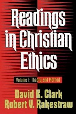 David K. Clark - Readings in Christian Ethics – Theory and Method - 9780801025815 - V9780801025815