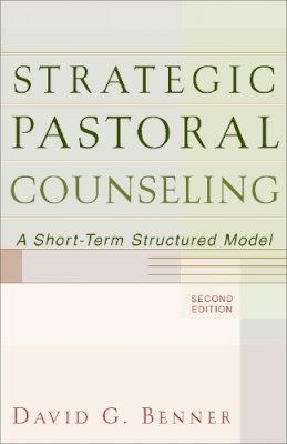 David G. Benner - Strategic Pastoral Counseling – A Short–Term Structured Model - 9780801026317 - V9780801026317