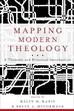 Bruce L. Mccormack - Mapping Modern Theology – A Thematic and Historical Introduction - 9780801035357 - V9780801035357