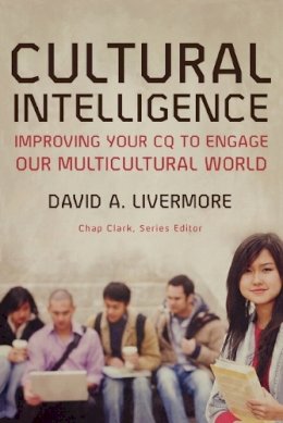 David A. Livermore - Cultural Intelligence – Improving Your CQ to Engage Our Multicultural World - 9780801035890 - V9780801035890