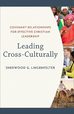 S Lingenfelter - Leading Cross–Culturally – Covenant Relationships for Effective Christian Leadership - 9780801036057 - V9780801036057