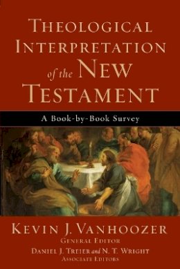 Kevin J. Vanhoozer - Theological Interpretation of the New Testament – A Book–by–Book Survey - 9780801036231 - V9780801036231