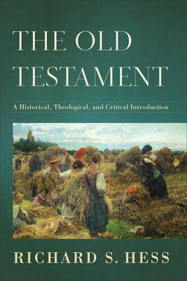 Richard S. Hess - The Old Testament: A Historical, Theological, and Critical Introduction - 9780801037146 - V9780801037146