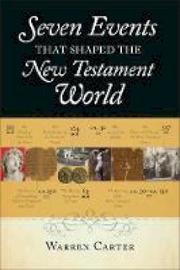 Warren Carter - Seven Events That Shaped the New Testament World - 9780801039164 - V9780801039164