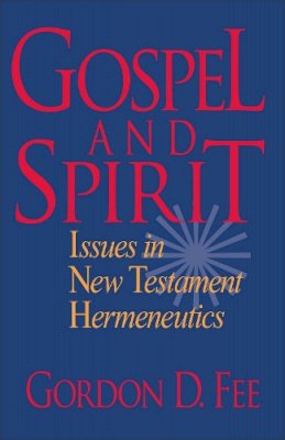 Gordon D. Fee - Gospel and Spirit – Issues in New Testament Hermeneutics - 9780801046223 - V9780801046223