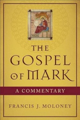 Francis J. Sdb Moloney - The Gospel of Mark – A Commentary - 9780801048418 - V9780801048418