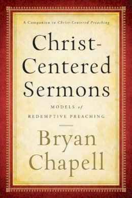 Bryan Chapell - Christ–Centered Sermons – Models of Redemptive Preaching - 9780801048692 - V9780801048692