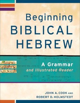 John A. Cook - Beginning Biblical Hebrew – A Grammar and Illustrated Reader - 9780801048869 - V9780801048869