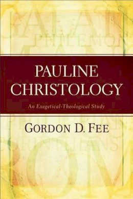 Gordon D. Fee - Pauline Christology – An Exegetical–Theological Study - 9780801049545 - V9780801049545