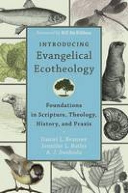 Daniel L. Brunner - Introducing Evangelical Ecotheology: Foundations in Scripture, Theology, History, and Praxis - 9780801049651 - V9780801049651