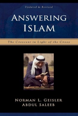 Norman L. Geisler - Answering Islam – The Crescent in Light of the Cross - 9780801064302 - V9780801064302