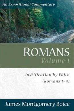 James Montgomer Boice - Romans: Justification by Faith (Romans 1-4) - 9780801065798 - V9780801065798