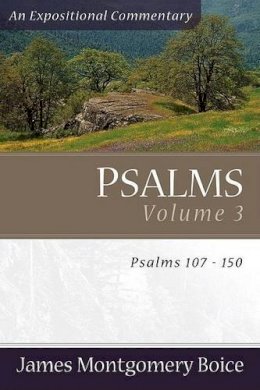 James Montgomer Boice - Psalms: Psalms 107-150 v. 3 (Expositional Commentary) - 9780801065866 - V9780801065866