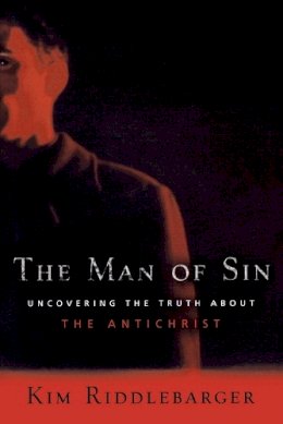 Kim Riddlebarger - The Man of Sin: Uncovering the Truth about the Antichrist - 9780801066061 - V9780801066061