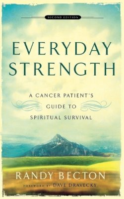 Randy Becton - Everyday Strength: A Cancer Patient's Guide to Spiritual Survival - 9780801066290 - V9780801066290