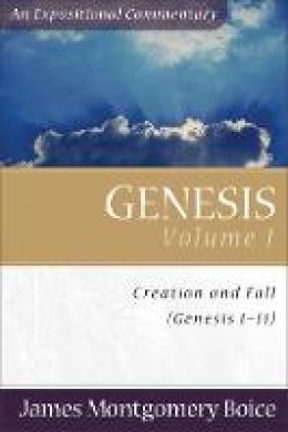 James Montgomery Boice - Genesis: An Expositional Commentary, Vol. 1: Genesis 1-11 - 9780801066375 - V9780801066375