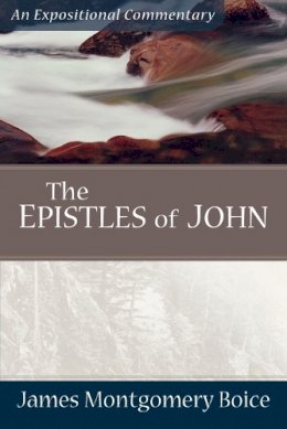 James Montgomer Boice - The Epistles of John (Expositional Commentary) - 9780801066429 - V9780801066429