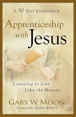 Gary W. Moon - Apprenticeship with Jesus: Learning to Live Like the Master - 9780801068416 - V9780801068416